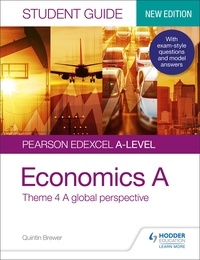 Quintin Brewer - Pearson Edexcel A-level Economics A Student Guide: Theme 4 A global perspective.
