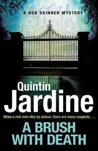 Quintin Jardine - A Brush with Death (Bob Skinner series, Book 29) - A high profile murder. A long list of suspects. Police Scotland know just the man to send in . . ..
