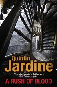 Quintin Jardine - A Rush of Blood (Bob Skinner series, Book 20) - A thrilling crime novel of death and deception.