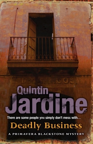 Quintin Jardine - Deadly Business (Primavera Blackstone series, Book 4) - A twisting crime novel of intrigue and suspense.