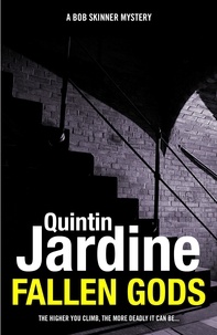 Quintin Jardine - Fallen Gods (Bob Skinner series, Book 13) - An unmissable Edinburgh crime thriller of intrigue and secrets.