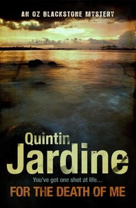 Quintin Jardine - For the Death of Me (Oz Blackstone series, Book 9) - A thrilling crime novel.