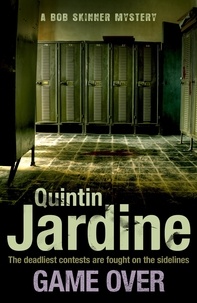 Quintin Jardine - Game Over (Bob Skinner series, Book 27) - A gritty Edinburgh mystery full of murder and intrigue.