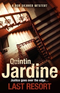 Quintin Jardine - Last Resort (Bob Skinner series, Book 25) - A thrilling crime novel of mystery and intrigue.