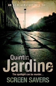 Quintin Jardine - Screen Savers (Oz Blackstone series, Book 4) - An unputdownable mystery of kidnap and intrigue.