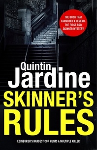 Quintin Jardine - Skinner's Rules (Bob Skinner series, Book 1) - A gritty Edinburgh mystery of murder and intrigue.