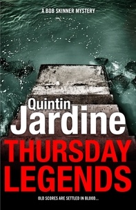 Quintin Jardine - Thursday Legends (Bob Skinner series, Book 10) - A gritty crime thriller of murder and suspense.
