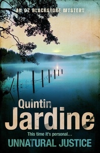 Quintin Jardine - Unnatural Justice (Oz Blackstone series, Book 7) - Deadly revenge stalks the pages of this gripping mystery.