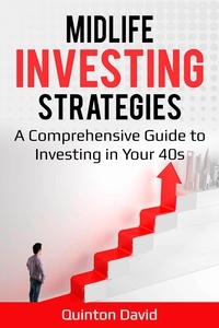  Quinton David - Midlife Investing Strategies: A Comprehensive Guide to Investing in Your 40s.