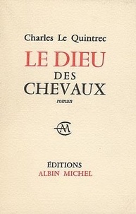 Quintrec charles Le - Le Dieu des chevaux.