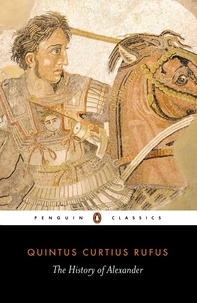 Quintus Curtius Rufus - The History of Alexander.