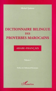 Dictionnaire Bilingue Des Proverbes Marocains. Volume 1, Arabe-Francais