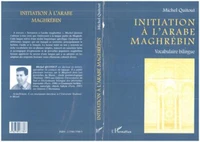 INITIATION A L'ARABE MAGHREBIN. Vocabulaire bilingue