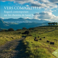 Livre anglais pdf téléchargement gratuit Vers Compostelle  - Regard contemporain sur les chemins de Saint-Jacques