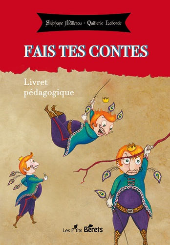 Quitterie Laborde et Stéphane Millerou - Fais tes contes - Livret pédagogique.