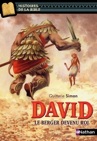 Quitterie Simon - David, le berger devenu roi.