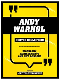 Andy Warhol - Quotes Collection - Biography, Achievements And Life Lessons