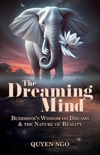 The Dreaming Mind: Buddhism's Wisdom on Dreams and the Nature of Reality