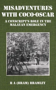Misadventures with Coco-Oscar: A Conscript's Role in the Malayan Emergency