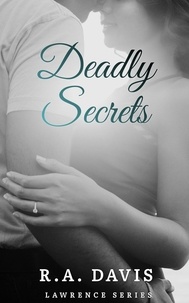  R.A. Davis et  Rachel A. Davis - Deadly Secrets - Lawrence Mysteries, #1.