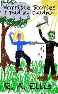 Horrible Stories I Told My Children