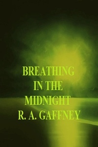  R.A. Gaffney - Breathing in the Midnight.