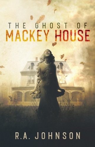  R.A. Johnson - The Ghost of Mackey House.