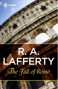 R. A. Lafferty - The Fall of Rome.