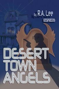  R.A. Lee - Desert Town Angels Part Three “The Final Showdown in Golden Peaks” - Desert Town Angels, #3.