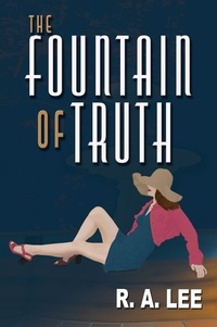  R.A. Lee - The Fountain of Truth: A Novel.
