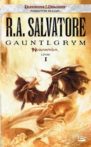 R.A. Salvatore - Gauntlgrym - Neverwinter, T1.