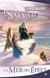 R.A. Salvatore - La Mer des épées - La Légende de Drizzt, T13.