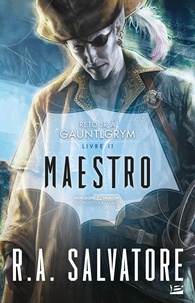 R.A. Salvatore - Maestro - Retour à Gauntlgrym, T2.