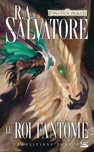 R. A. Salvatore - Transitions Tome 3 : Le roi fantôme.