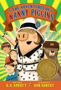 R. A. Spratt et Dan Santat - The Adventures of Nanny Piggins.