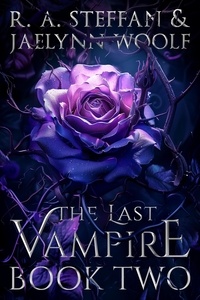  R. A. Steffan et  Jaelynn Woolf - The Last Vampire: Book Two - Last Vampire World, #2.