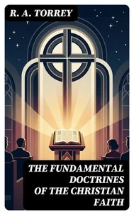 The Fundamental Doctrines of the Christian faith