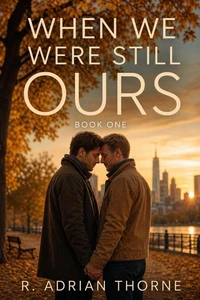 When We Were Still Ours