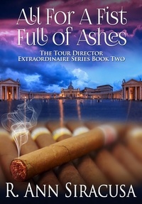  R. Ann Siracusa - All For A Fistful Of Ashes - Tour Director Extraordinaire Series, #2.