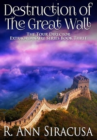  R. Ann Siracusa - Destruction Of The Great Wall - Tour Director Extraordinaire Series, #3.