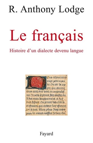 Le Français. Histoire d'un dialecte devenu langue
