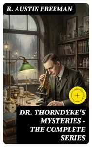 Dr. Thorndyke's Mysteries - The Complete Series