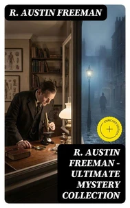 R. AUSTIN FREEMAN - Ultimate Mystery Collection