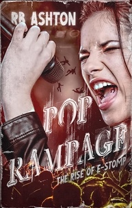  R.B. Ashton - Pop Rampage: The Rise of E-Stomp - Pop Rampage, #1.