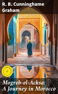 Mogreb-el-Acksa: A Journey in Morocco