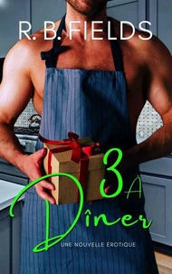 3 À Dîner: Une Nouvelle Érotique
