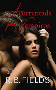 Acorrentada Por Vampiros: Uma história curta erótica