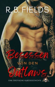 Besessen von den Outlaws: Eine Erotische Kurzgeschichte