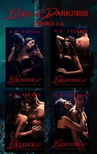  R. B. Fields - Born of Darkness: The Complete Vampire Reverse Harem Paranormal Romance Series - Born of Darkness.