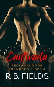 Cautivada: Reclamada por Forajidos (Libro 4)